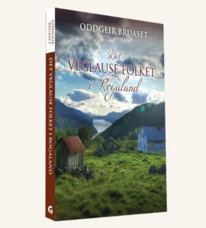 Det veglause folket i Rogaland Oddgeir Bruaset