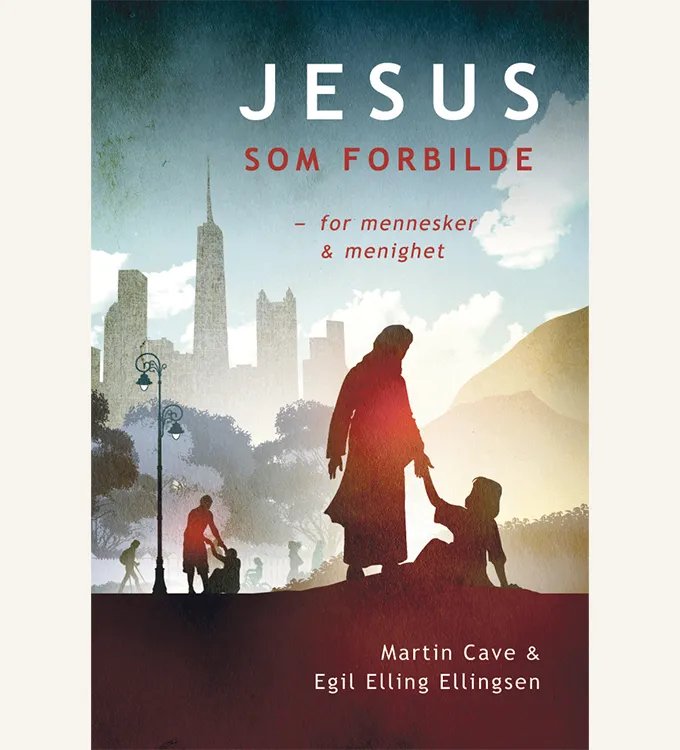 Jesus som forbilde Martin Cave & Egil Elling Ellingsen