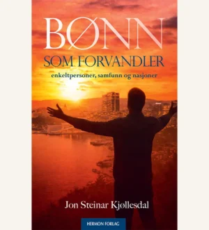 bønn som forvandler, jon steinar kjøllesdal, bønn som forvandler enkeltpersoner, samfunn og nasjoner, bønnebok