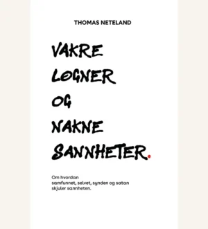 Vakre løgner og nakne sannheter